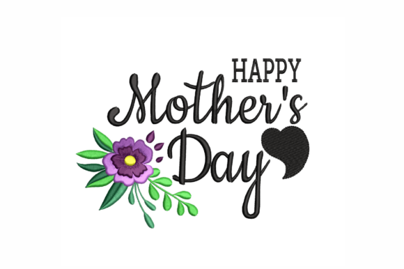 Reviewing the Happy Mother s Day Embroidery Design